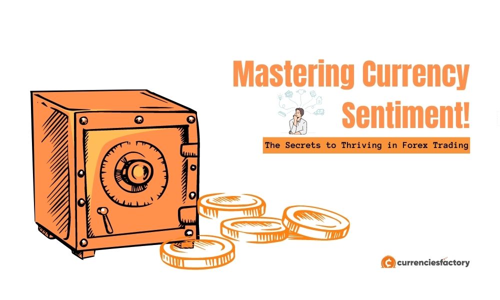 Mastering Currency Sentiment: The Secrets to Thriving in Forex Trading